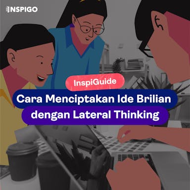 Cara Menciptakan Ide Brilian dengan Lateral Thinking